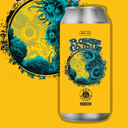 Flowers Go To Die | DIPA